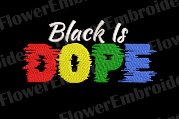 Review: Black is Dope Embroidery Design